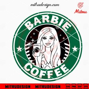 Barbie Starbucks Coffee SVG, PNG, DXF, EPS, Digital Download