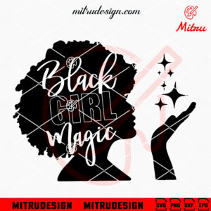 Black Girl Magic SVG, Black Woman SVG, Afro Girl SVG, PNG, DXF, EPS, Cut Files