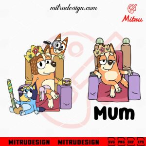 Bluey Mom Queen SVG, Chilli Heeler Mom SVG, PNG, DXF, EPS, Cut Files