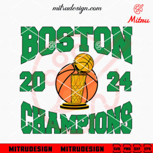 Boston Basketball Champions 2024, Boston Celtics NBA 2024 SVG, PNG, DXF, EPS, Cricut