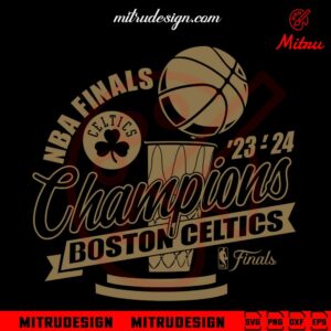 Boston Celtics NBA Finals Champions 24 SVG, PNG, DXF, EPS, For Shirts