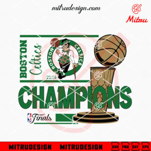 Boston Celtics Champions 24 SVG, Celtics NBA 2024 SVG, PNG, DXF, EPS, Files