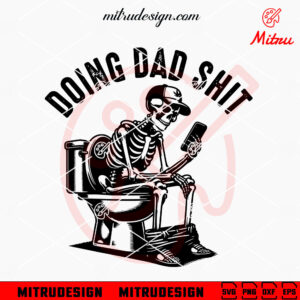 Doing Dad Shit SVG, Father's Dad SVG, Funny Skeleton Dad SVG, PNG, DXF, EPS, Design