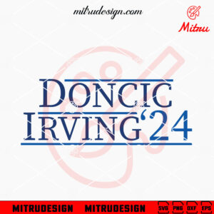 Doncic Irving 24 SVG, Kyrie Irving SVG, Luka Doncic SVG, Dallas Mavericks 2024 SVG, Digital Download