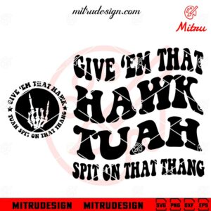 Give Em That Hawk Tuah Retro Wavy SVG, Spit On That Thang SVG, Trending Shirt SVG