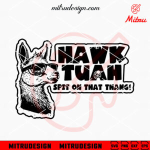 Llama Hawk Tuah Spit On That Thang SVG, Funny 2024 Shirt SVG, PNG, DXF, EPS