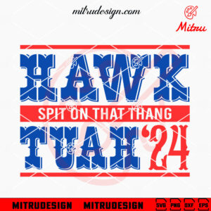 Hawk Tuah Spit On That Thang 24 SVG, Tiktok Spit Girl SVG, PNG, DXF, EPS