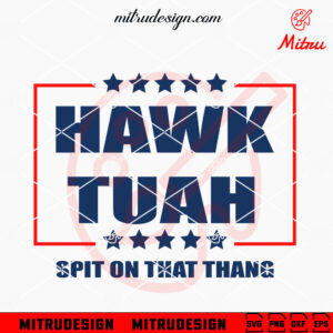 Hawk Tuah SVG, Spit On That Thang SVG, Viral Video Funny SVG, PNG, DXF, EPS