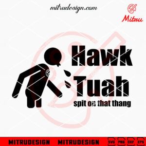 Hawk Tuah Spit On That Thang SVG, PNG, DXF, EPS, Digital Download