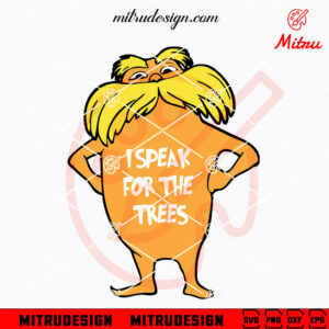 The Lorax I Speak For The Trees SVG, Dr Seuss Quote SVG, PNG, DXF, EPS