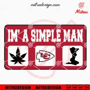 I'm A Simple Man Chiefs Weed Woman SVG, Funny KC Chiefs Fan SVG, PNG, DXF, EPS