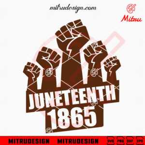 Juneteenth 1865 Fist Hand SVG, African American SVG, Black History SVG, PNG, DXF, EPS