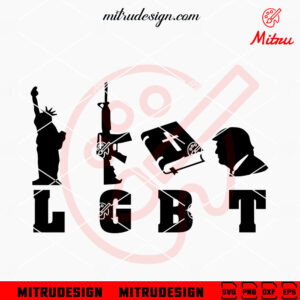 LGBT Liberty Guns Bible Trump SVG, Funny Pride Month SVG, PNG, DXF, EPS, Digital Files