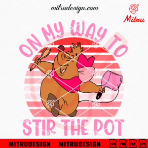 On My Way To Stir The Pot SVG, Gus Gus Cinderella SVG, PNG, DXF, EPS, Instant Download