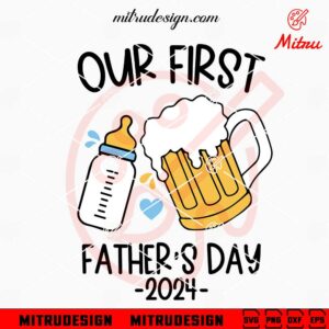 Our First Father's Day 2024 SVG, 1St Father's Day SVG, New Dad SVG, PNG, DXF, EPS