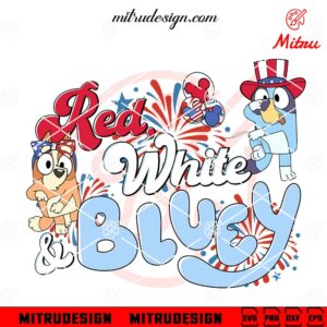 Red White And Bluey SVG, Cute 4th Of July SVG, Funny Bluey American SVG, PNG, DXF, EPS