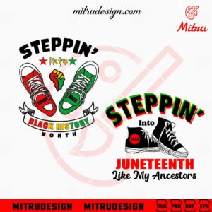 Stepping Into Juneteenth SVG, Black History Month SVG, PNG, DXF, EPS, Cutting Files