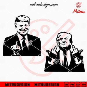Trump Middle Finger SVG, Funny Trump SVG, PNG, DXF, EPS, Digital Download