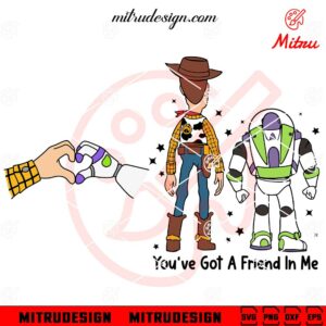 You've Got A Friend In Me SVG, Woody And Buzz Lightyear SVG, Toy Story Quote SVG