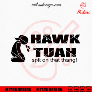 Hawk Tuah Spit On That Thang Girl SVG, Funny Video Tik Tok SVG, PNG, DXF, EPS