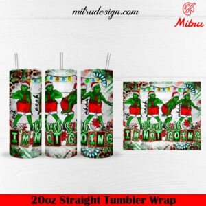 That's It I'm Not Going Grinch 20oz Skinny Tumbler Wrap PNG, Templates