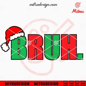 Bruh Christmas Santa Hat SVG, PNG, DXF, EPS, Digital Files