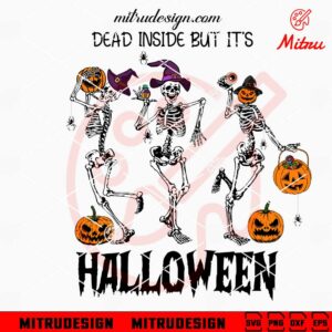 Dead Inside But It's Halloween SVG, Skeleton Witch Hat Dancing SVG, PNG, DXF, EPS