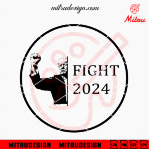 Trump Fight 2024 SVG, Trump Shot SVG, PNG, DXF, EPS, Cut Files