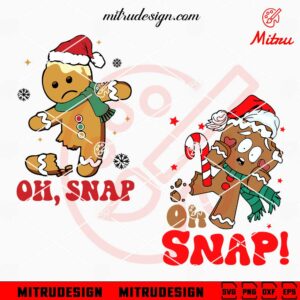 Gingerbread Oh Snap SVG, Funny Gingerbread Man Christmas SVG, PNG, DXF, EPS