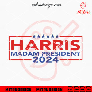 Harris Madam President 2024 SVG, Kamala Harris 2024 SVG, Presidential Election 2024 SVG