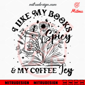 I Like My Books Spicy And My Coffee Icy SVG, Spicy Books SVG, Iced Coffee Love SVG