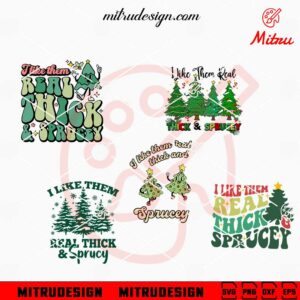 I Like Them Real Thick And Sprucey SVG, Christmas Quotes Retro SVG, PNG, DXF, EPS