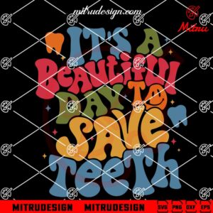 It's A Beautiful Day To Save Teeth Wavy SVG, Dental SVG, Dentist SVG