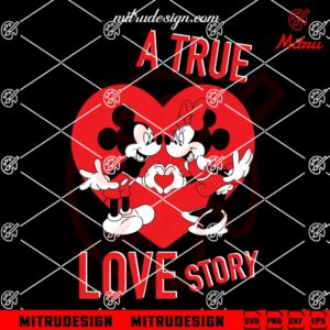 Mickey Minnie A True Love Story SVG, Cute SVG, PNG, DXF, EPS, For Couples