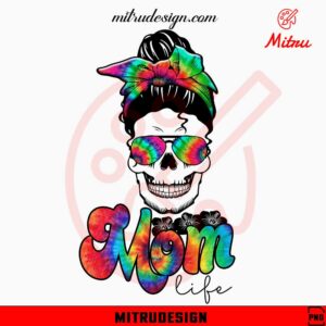 Mom Life Tie Dye Messy Bun Skull PNG, Funny Mom PNG, Digital Download Designs