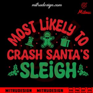 Most Likely To Crash Santa Sleigh SVG, Funny Sarcastic Christmas Quote SVG