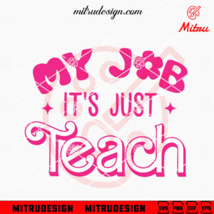 My Jobs It's Just Teach SVG, Pink Teacher SVG, Back To School SVG, Digital Download