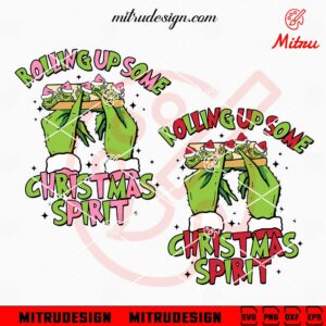 Rolling Up Some Christmas Spirit Grinch SVG, Funny Christmas Weed SVG, PNG, DXF, EPS