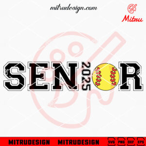 Senior 2025 Softball SVG, Softball Class Of 2025 SVG, PNG, DXF, EPS, For Cricut