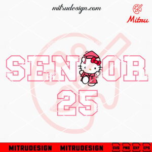 Hello Kitty Senior 25 SVG, Cute Kitty Class Of 2025 SVG, PNG, DXF, EPS, Cricut