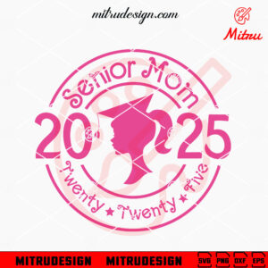 Senior Mom 2025 Barbie SVG, Cute Graduation 2025 SVG, Senior Class 2025 SVG