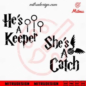 She's A Catch He's A Keeper SVG, Harry Potter Couple SVG, PNG, DXF, EPS, Shirts