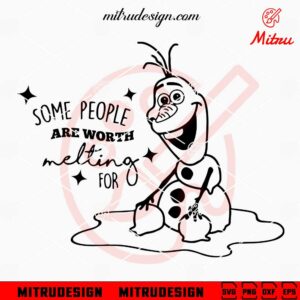 Some People Are Worth Melting For SVG, Olaf Frozen SVG, PNG, DXF, EPS, Files