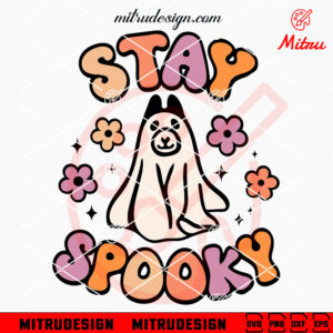 Stay Spooky Ghost Dog SVG, Funny Dog Halloween SVG, PNG, DXF, EPS, Digital Files