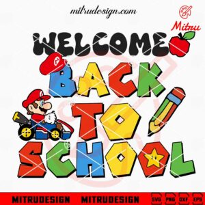 Super Mario Welcome Back To School SVG, PNG, DXF, EPS, Designs