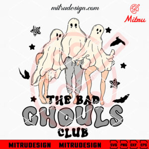 The Bad Ghouls Club SVG, Funny Halloween Ghost SVG, PNG, DXF, EPS, Cricut