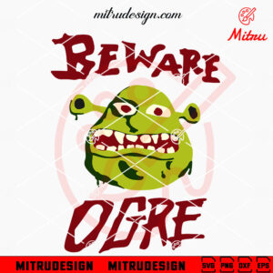 Beware Ogre SVG, Funny Shrek SVG, PNG, DXF, EPS, Cutting Files