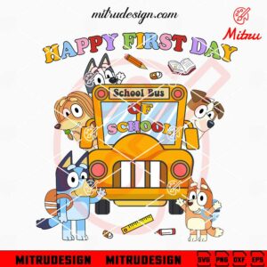 Bluey School Bus Happy First Day Of School SVG, Bluey Back To School SVG, Files