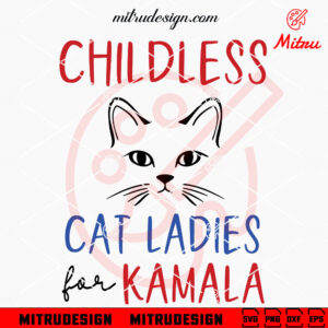 Childless Cat Ladies For Kamala SVG, Madam Kamala President SVG, Digital Download