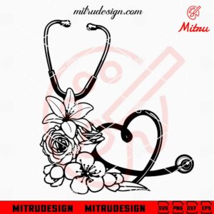 Floral Stethoscope Heart SVG, Nurse Flower SVG, PNG, DXF, EPS, Cricut